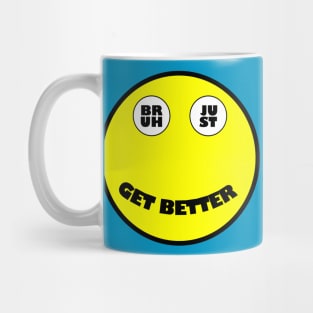 Bruh Just Get Better Mug